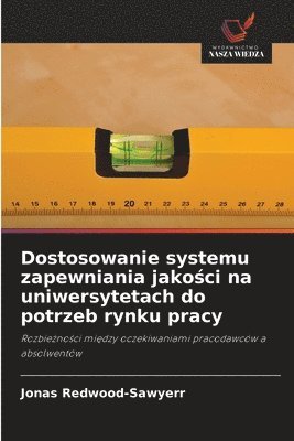 bokomslag Dostosowanie systemu zapewniania jako?ci na uniwersytetach do potrzeb rynku pracy
