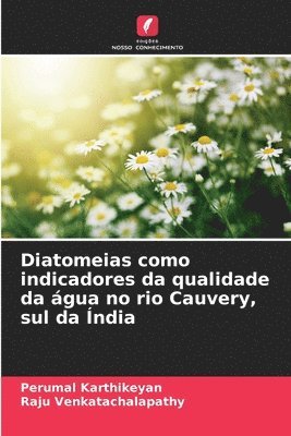bokomslag Diatomeias como indicadores da qualidade da água no rio Cauvery, sul da Índia