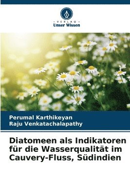 Diatomeen als Indikatoren für die Wasserqualität im Cauvery-Fluss, Südindien