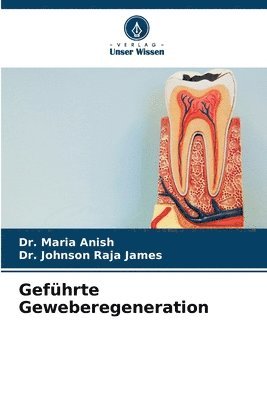 Maria Anish, Johnson Raja James, Dr. Maria Anish, Dr. Johnson Raja James - Geführte Geweberegeneration, Häftad