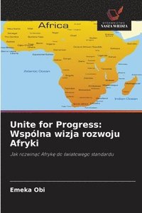bokomslag Unite for Progress: Wspólna wizja rozwoju Afryki