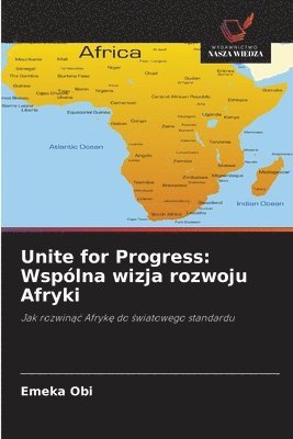 bokomslag Unite for Progress: Wspólna wizja rozwoju Afryki