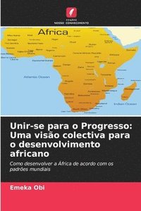 bokomslag Unir-se para o Progresso: Uma visão colectiva para o desenvolvimento africano