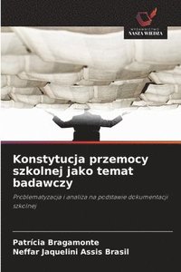 bokomslag Konstytucja przemocy szkolnej jako temat badawczy