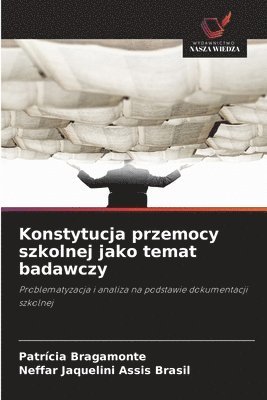 bokomslag Konstytucja przemocy szkolnej jako temat badawczy