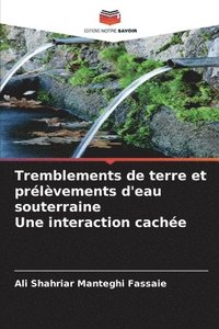 bokomslag Tremblements de terre et prélèvements d'eau souterraine Une interaction cachée