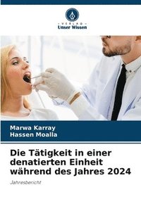 bokomslag Die Tätigkeit in einer denatierten Einheit während des Jahres 2024