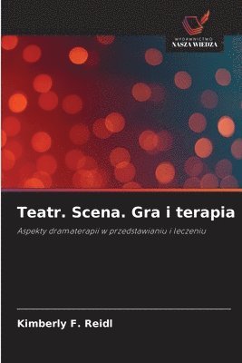 Teatr. Scena. Gra i terapia
