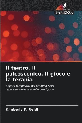 Kimberly F Reidl, Kimberly F. Reidl - teatro. Il palcoscenico. Il gioco e la terapia, Häftad
