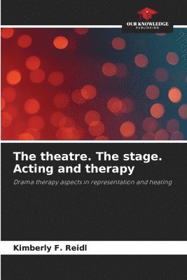 The theatre. The stage. Acting and therapy