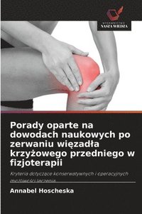 bokomslag Porady oparte na dowodach naukowych po zerwaniu wi?zadla krzy?owego przedniego w fizjoterapii