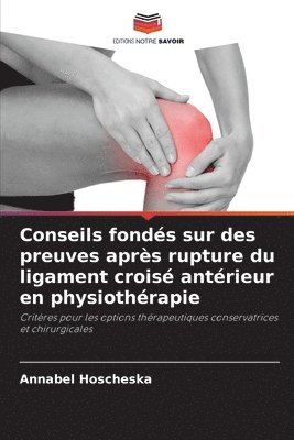 bokomslag Conseils fondés sur des preuves après rupture du ligament croisé antérieur en physiothérapie