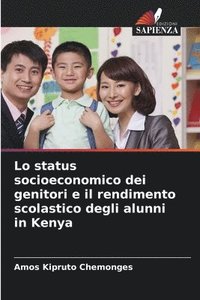 bokomslag Lo status socioeconomico dei genitori e il rendimento scolastico degli alunni in Kenya