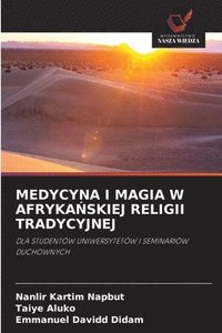 bokomslag Medycyna I Magia W Afryka?skiej Religii Tradycyjnej
