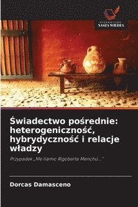bokomslag ?wiadectwo po?rednie: heterogeniczno?c, hybrydyczno?c i relacje wladzy
