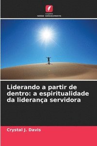 bokomslag Liderando a partir de dentro: a espiritualidade da liderança servidora