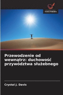 bokomslag Przewodzenie od wewn¿trz: duchowo¿¿ przywództwa s¿u¿ebnego