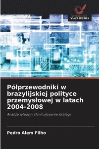 bokomslag Pólprzewodniki w brazylijskiej polityce przemyslowej w latach 2004-2008