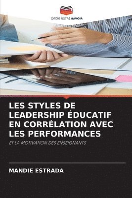 Mandie Estrada, MANDIE ESTRADA - Les Styles de Leadership Éducatif En Corrélation Avec Les Performances, Häftad