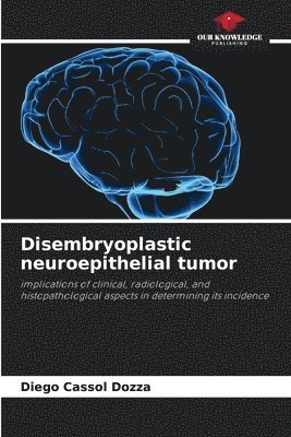 bokomslag Disembryoplastic neuroepithelial tumor