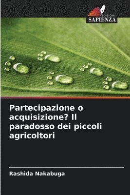 bokomslag Partecipazione o acquisizione? Il paradosso dei piccoli agricoltori