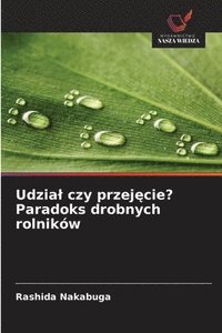 bokomslag Udzial czy przej?cie? Paradoks drobnych rolników