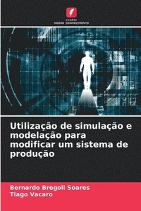 bokomslag Utilização de simulação e modelação para modificar um sistema de produção