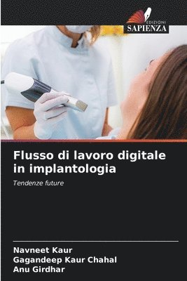 Navneet Kaur, Gagandeep Kaur Chahal, Anu Girdhar - Flusso di lavoro digitale in implantologia, Häftad