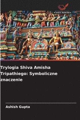 Ashish Gupta - Trylogia Shiva Amisha Tripathiego, Häftad