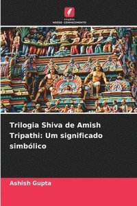 bokomslag Trilogia Shiva de Amish Tripathi: Um significado simbólico