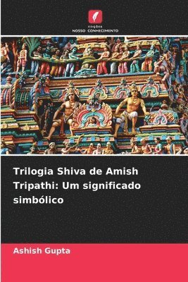 bokomslag Trilogia Shiva de Amish Tripathi: Um significado simbólico