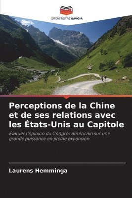 Laurens Hemminga - Perceptions de la Chine et de ses relations avec les États-Unis au Capitole, Häftad