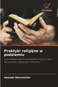 bokomslag Praktyki religijne w podziemiu
