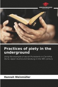 bokomslag Practices of piety in the underground