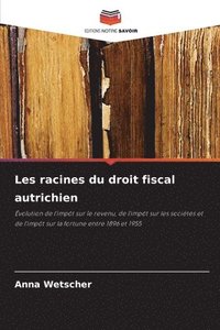 bokomslag Les racines du droit fiscal autrichien