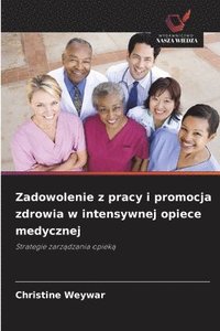 bokomslag Zadowolenie z pracy i promocja zdrowia w intensywnej opiece medycznej