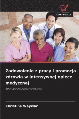 bokomslag Zadowolenie z pracy i promocja zdrowia w intensywnej opiece medycznej