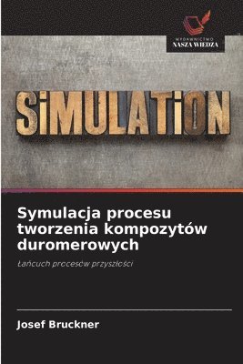Josef Bruckner - Symulacja procesu tworzenia kompozytów duromerowych, Häftad