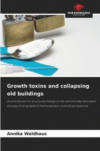 bokomslag Growth toxins and collapsing old buildings