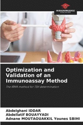 Abdelghani Iddar, Abdellatif Bouayyadi, Adnane Moutaouakkil Younes Sbihi, Abdellatif BOUAYYADI - Optimization and Validation of an Immunoassay Method, Häftad