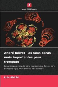 bokomslag André Jolivet - as suas obras mais importantes para trompete