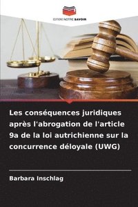 bokomslag Les conséquences juridiques après l'abrogation de l'article 9a de la loi autrichienne sur la concurrence déloyale (UWG)