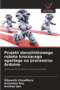 bokomslag Projekt dwusilnikowego robota krocz?cego opartego na procesorze Arduino