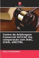 bokomslag Centro de Arbitragem Comercial GCCCAC Em comparação com DIAC, ICSID, UNCITRL