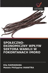 bokomslag SPO¿ECZNO-EKONOMICZNY WP¿YW SEKTORA WANILII W FOKONTANACH IMORO