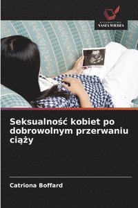 bokomslag Seksualno?c kobiet po dobrowolnym przerwaniu ci??y