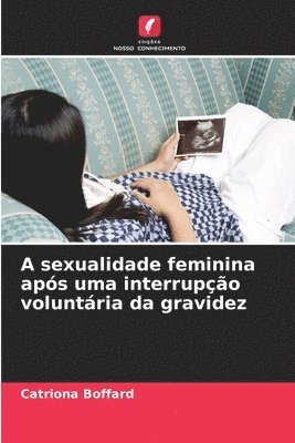 A sexualidade feminina após uma interrupção voluntária da gravidez