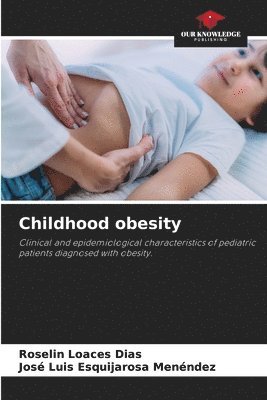 Roselin Loaces Dias, José Luis Esquijarosa Menéndez - Childhood obesity, Häftad