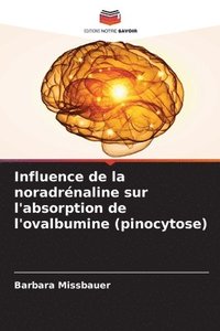 bokomslag Influence de la noradrénaline sur l'absorption de l'ovalbumine (pinocytose)