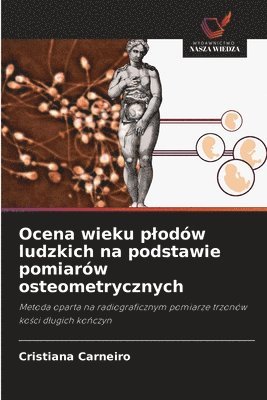 bokomslag Ocena wieku p¿odów ludzkich na podstawie pomiarów osteometrycznych
